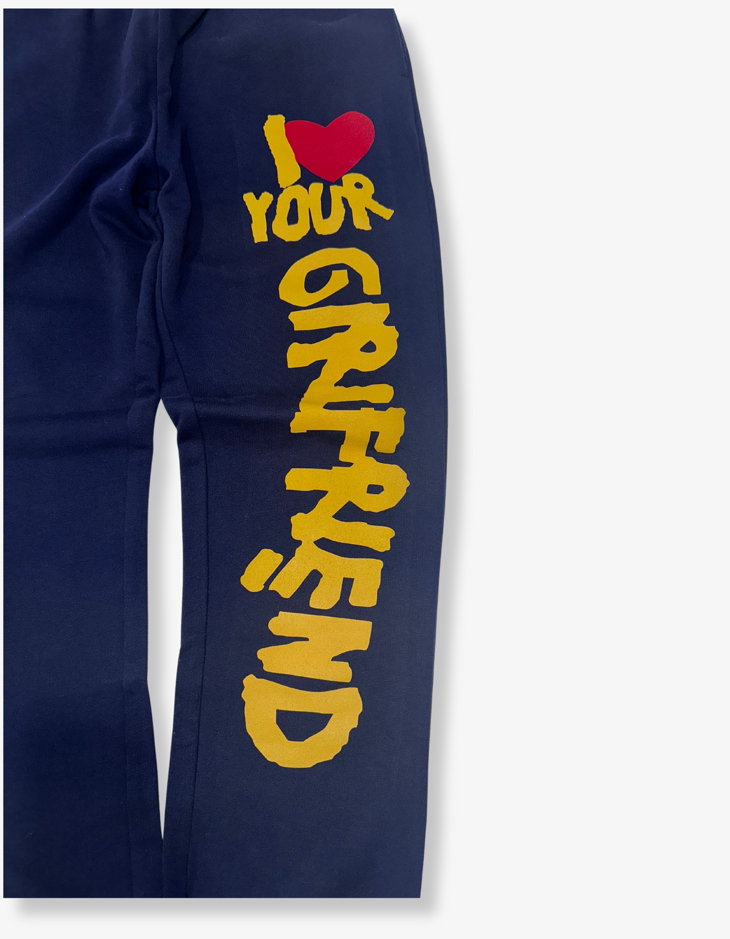 I love your girlfriend (Navy Sweats)